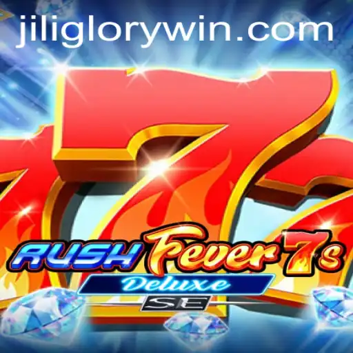 Experience the Thrill of RushFever7sDeluxeSE: The Ultimate Gaming Adventure with Jiliglory